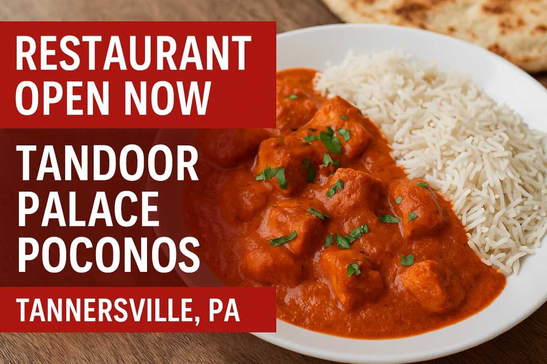 Craving Something Real? Tandoor Palace Poconos is the Restaurant Open Now in Tannersville, PA That’s Worth Your Time